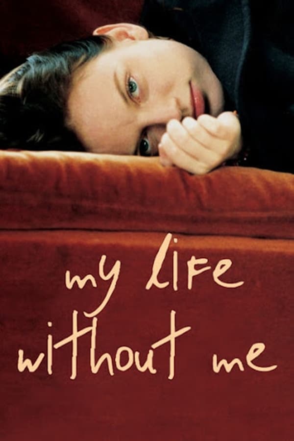 My Life Without Me Where To Watch دانلود فیلم My Life Without Me 2003 بدون سانسور با زیرنویس فارسی چسبیده