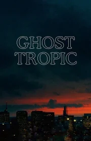 دانلود فیلم Ghost Tropic 2019 بدون سانسور با زیرنویس فارسی چسبیده