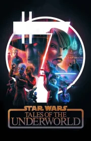 دانلود سریال جنگ ستارگان روایت هایی از دنیای زیرین Star Wars Tales of the Underworld بدون سانسور با زیرنویس فارسی چسبیده
