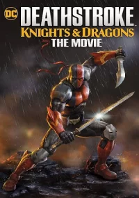 دانلود انیمیشن Deathstroke Knights & Dragons The Movie 2020
