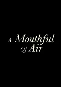 دانلود فیلم A Mouthful of Air 2021