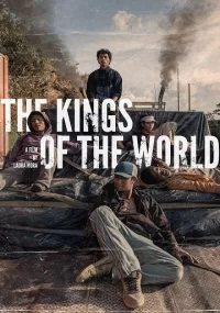 دانلود فیلم The Kings of the World 2022 بدون سانسور با زیرنویس فارسی چسبیده