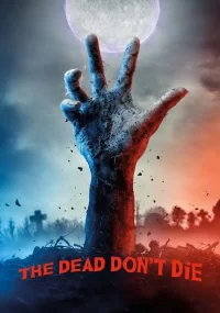 دانلود فیلم The Dead Don't Die 2019