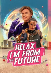 دانلود فیلم Relax I'm from the Future 2022 بدون سانسور با زیرنویس فارسی چسبیده