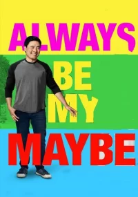 دانلود فیلم Always Be My Maybe 2019